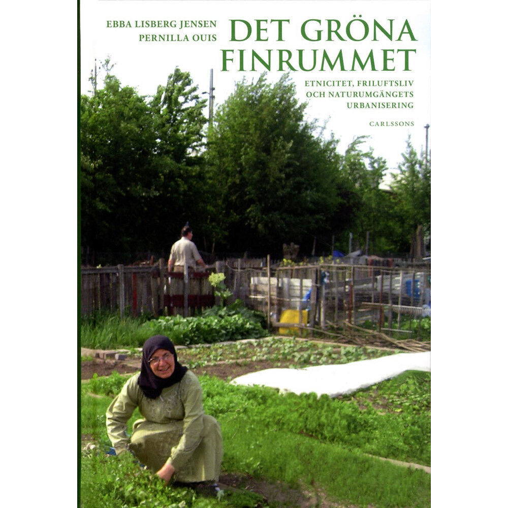 Ebba Lisberg Jensen Det gröna finrummet : etnicitet, friluftsliv och naturumgängets urbanisering (inbunden)
