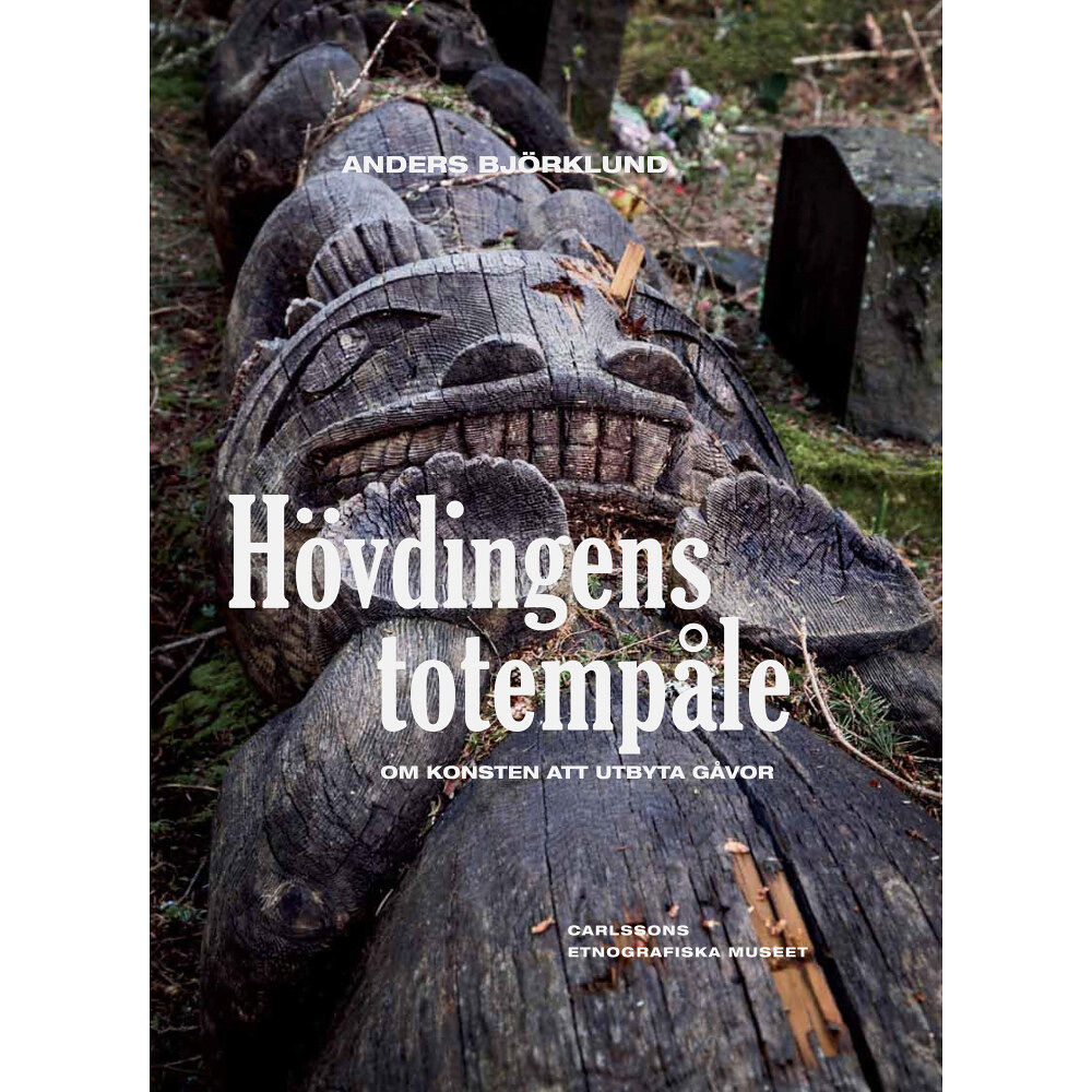 Anders Björklund Hövdingens totempåle : om konsten att utbyta gåvor (inbunden)