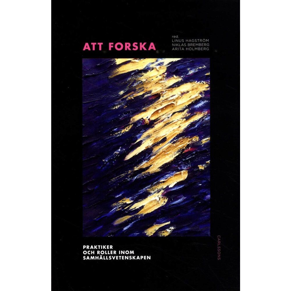 Linus Hagström Att forska : praktiker och roller inom samhällsvetenskapen (bok, danskt band)