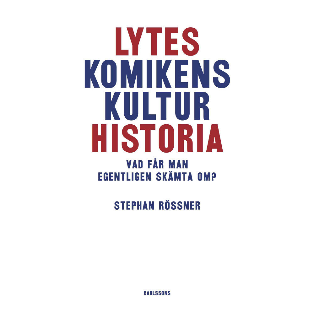 Stephan Rössner Lyteskomikens kulturhistoria : Vad får man egentligen skämta om? (inbunden)