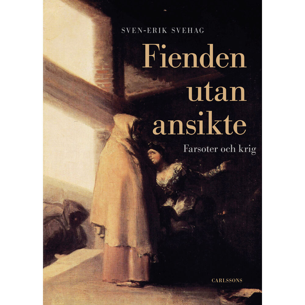 Sven-Erik Svehag Fienden utan ansikte : farsoter och krig (inbunden)