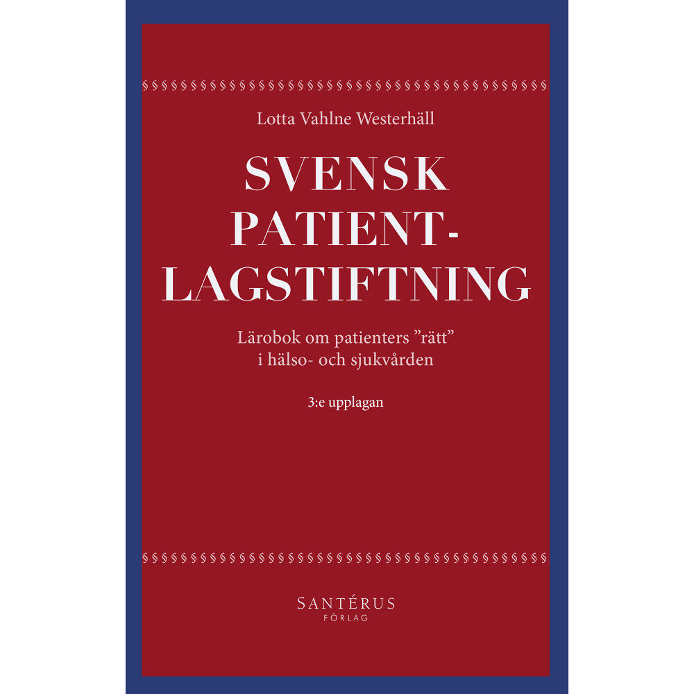 Lotta Vahlne Westerhäll Svensk patientlagstiftning : lärobok om patienters "rätt" i hälso- och sjukvården (häftad)
