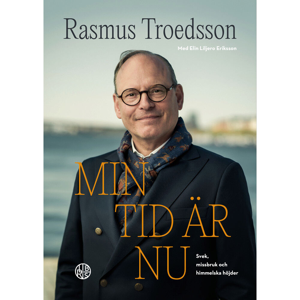 Rasmus Troedsson Min tid är nu : svek, missbruk och himmelska höjder (inbunden)