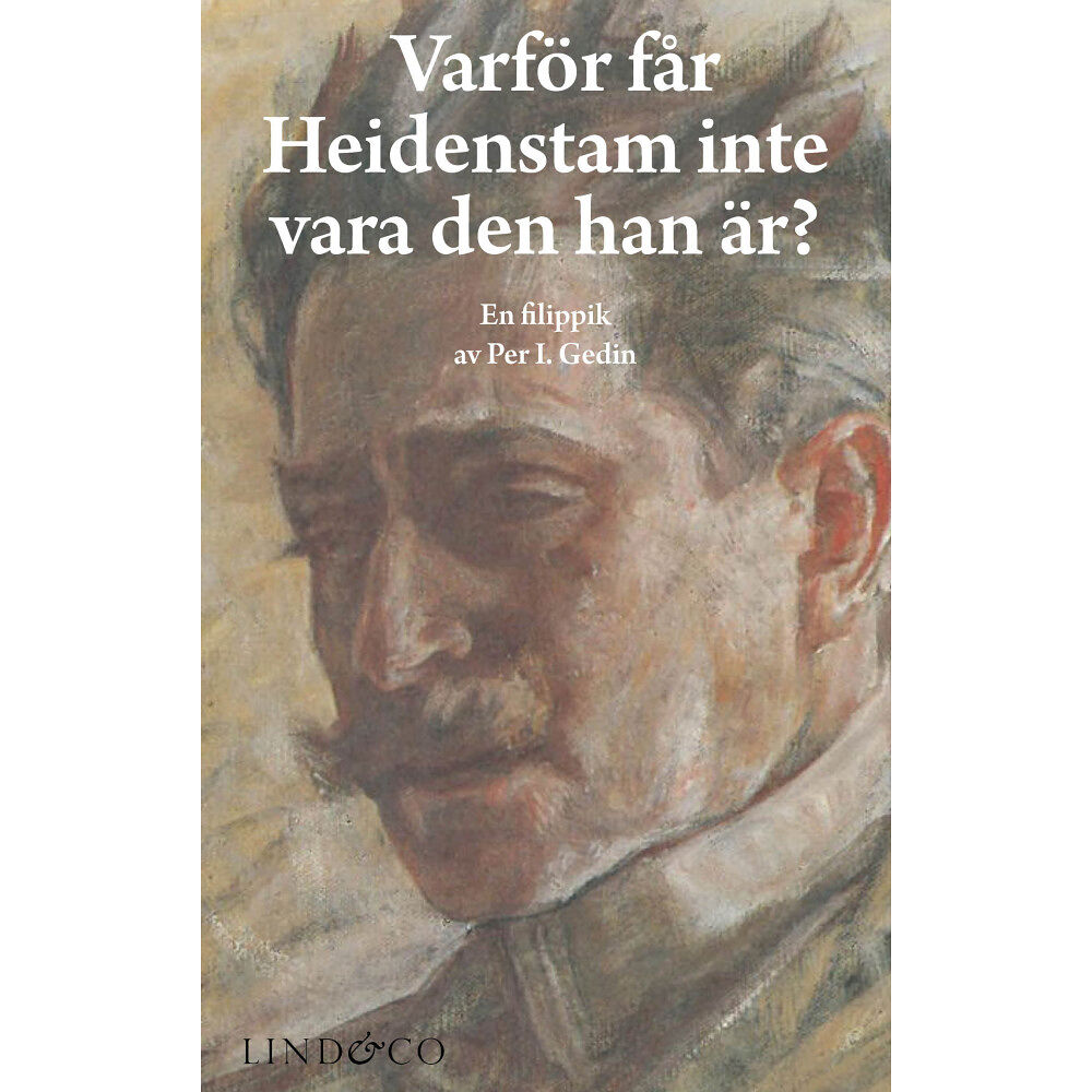 Per I. Gedin Varför får Heidenstam inte vara den han är? (häftad)