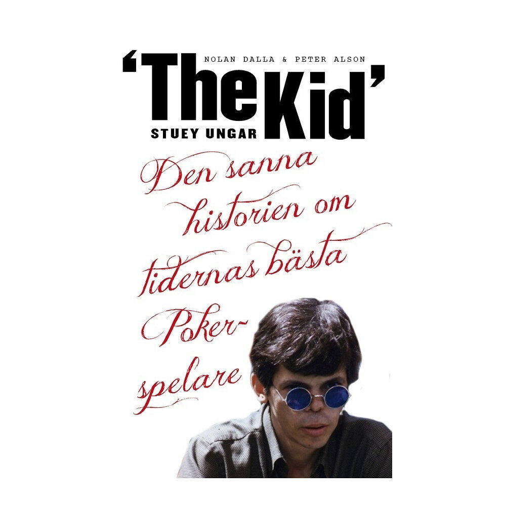 Nolan Dalla Stuey "The Kid" Ungar : den sanna historien om tidernas bästa pokerspelare (pocket)
