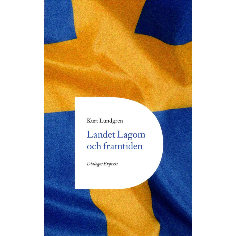Dialogos Förlag Landet Lagom och framtiden (häftad)