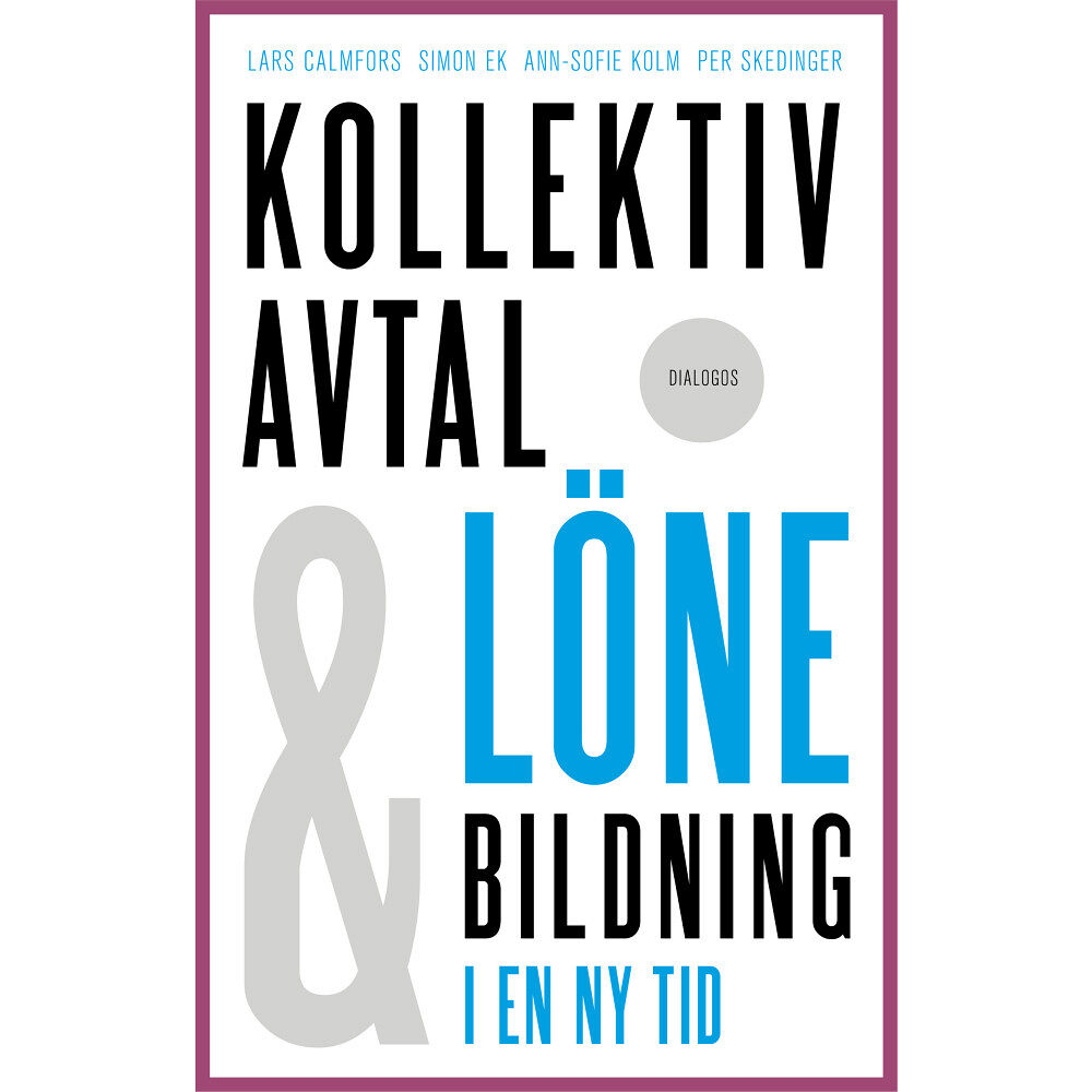 Lars Calmfors Kollektivavtal och lönebildning i en ny tid (häftad)