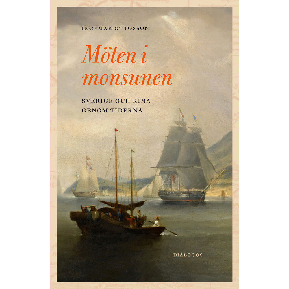 Ingemar Ottosson Möten i monsunen : Sverige och Kina genom tiderna (inbunden)