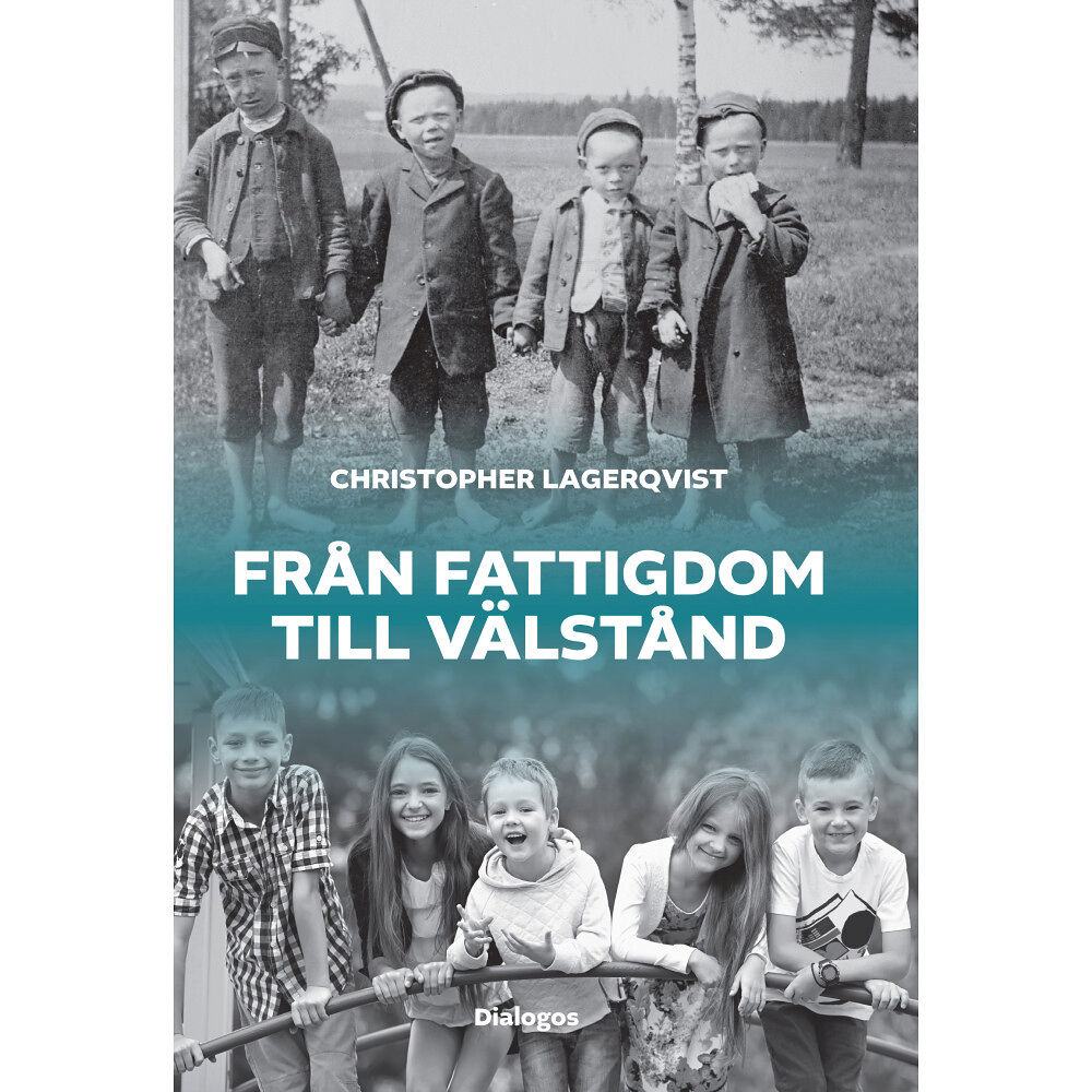 Christopher Lagerqvist Från fattigdom till välstånd : Sveriges flykt från vardagshunger och för tidig död (bok, danskt band)