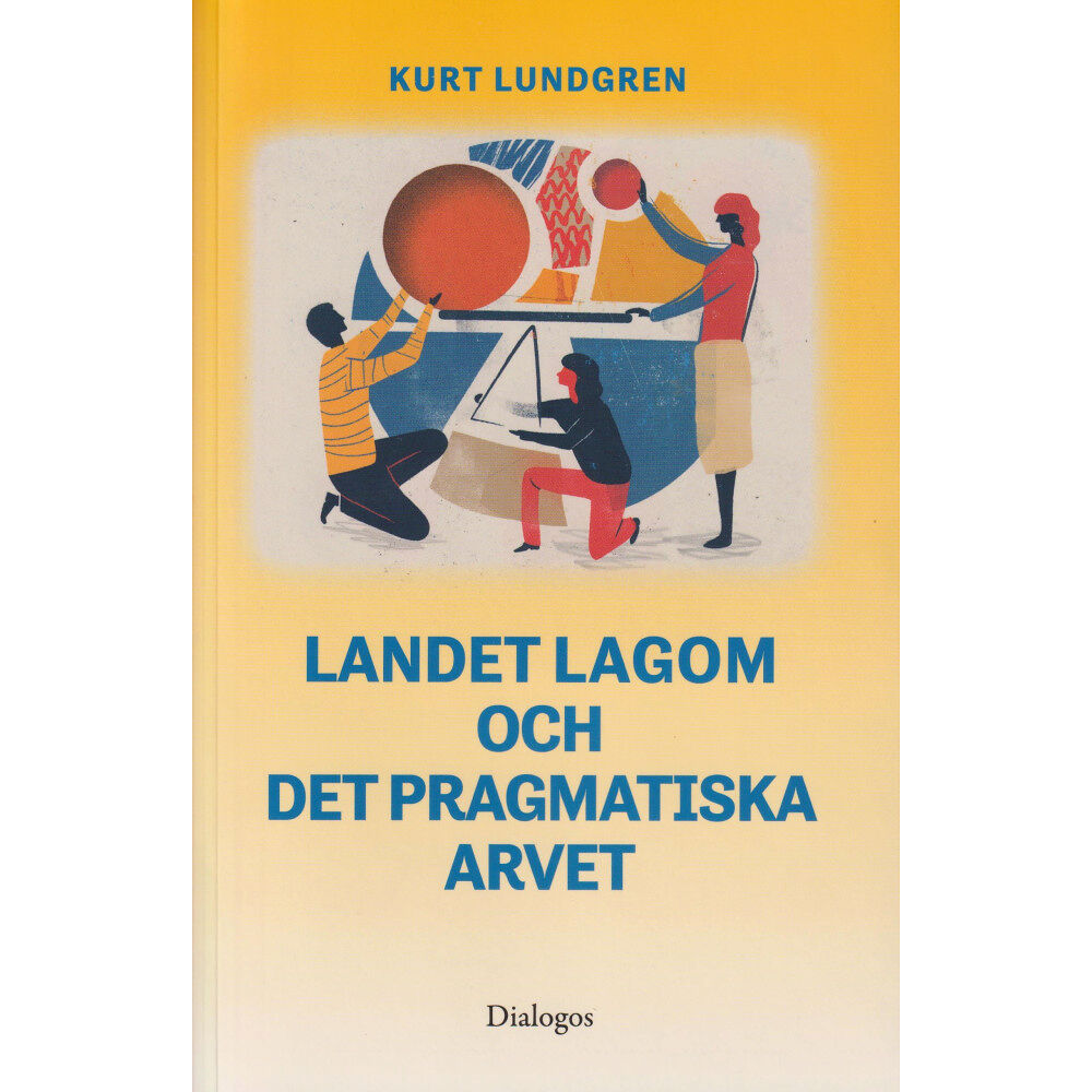 Kurt Lundgren Landet Lagom och det pragmatiska arvet (bok, danskt band)