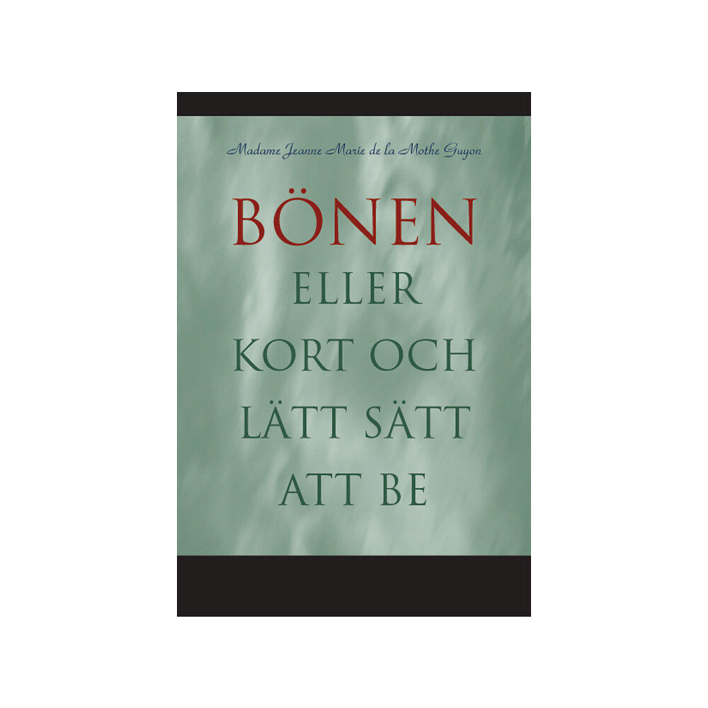 Jeanne-Marie de la Motte Guyon Bönen : eller kort och lätt sätt att be (häftad)