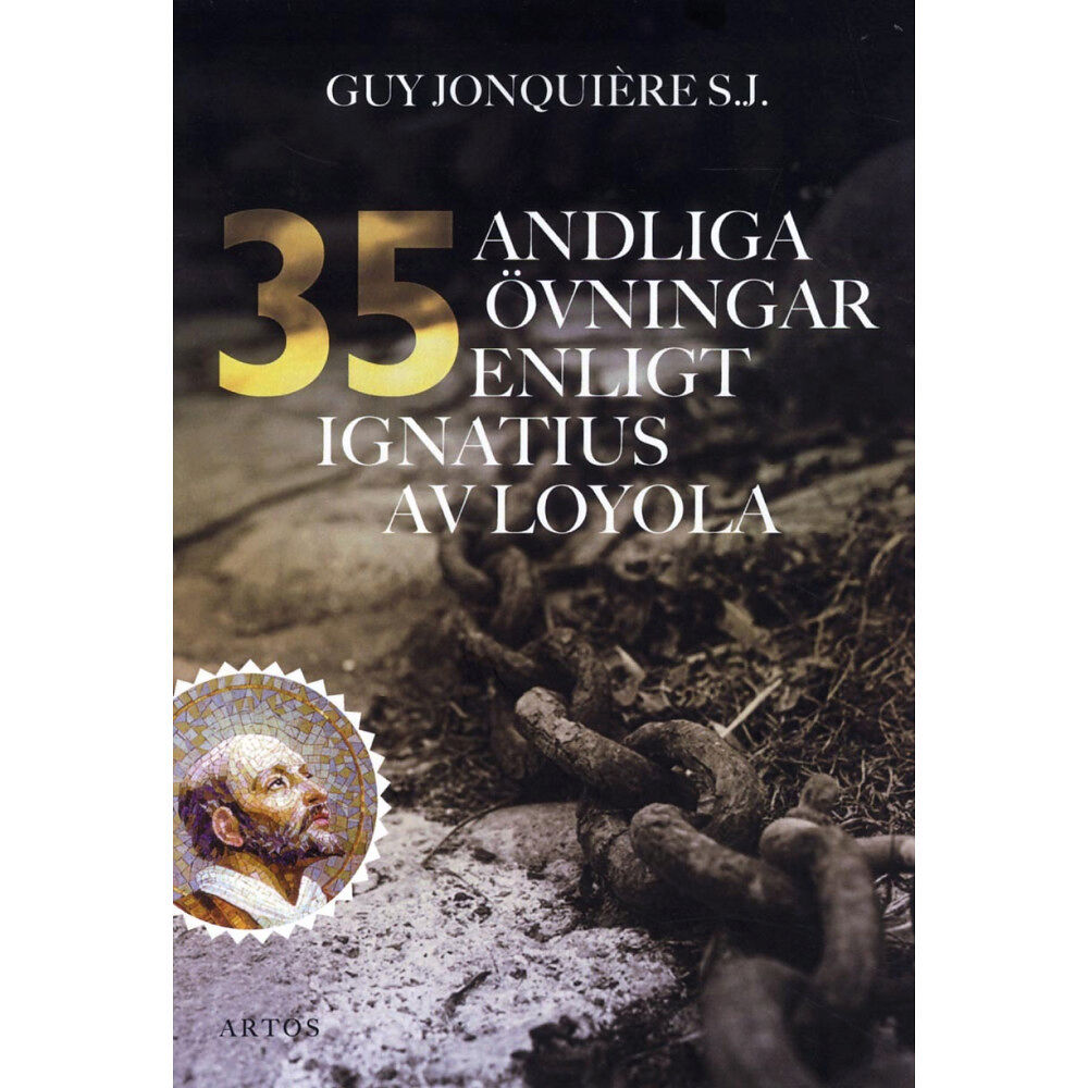 Guy Jonquière S.J 35 andliga övningar enligt Ignatius av Loyola : trettiofem dagar för att öva sig för att ffnna Gud i allt (häftad)