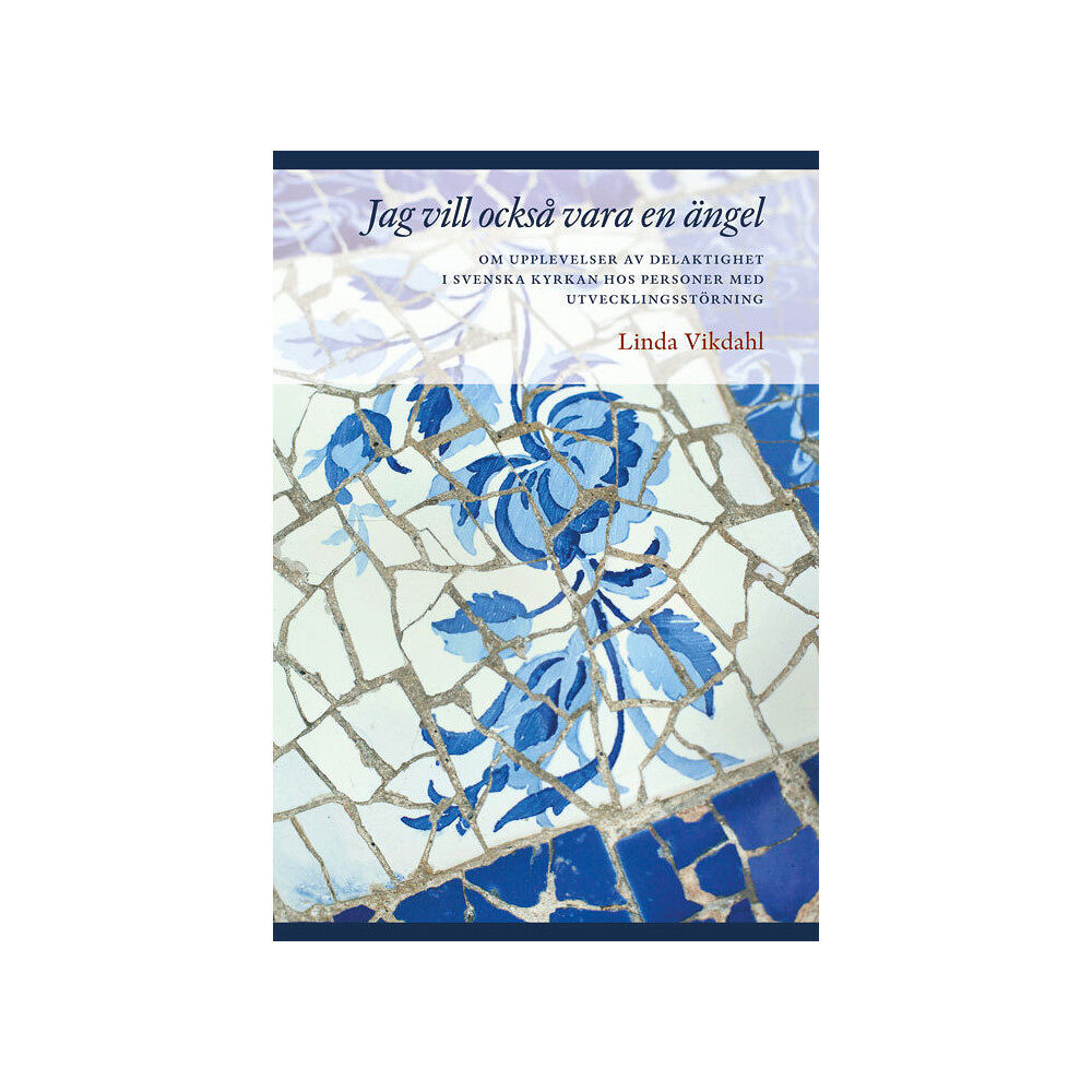 Linda Vikdahl Jag vill också vara en ängel : om upplevelser av delaktighet i svenska kyrkan hos personer med utvecklingsstörning (bok,...
