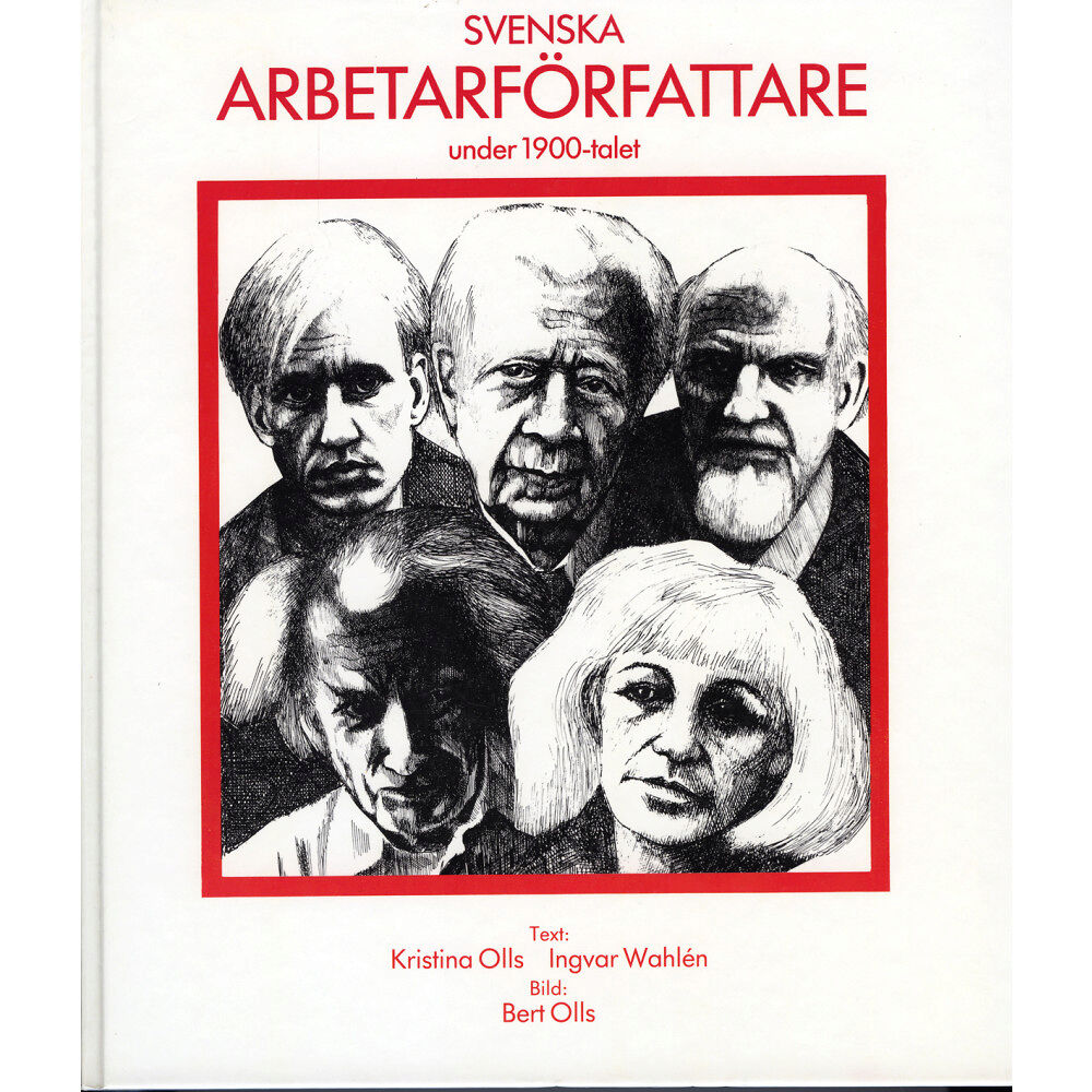 Ingvar Wahlén Svenska arbetarförfattare under 1900-talet (inbunden)