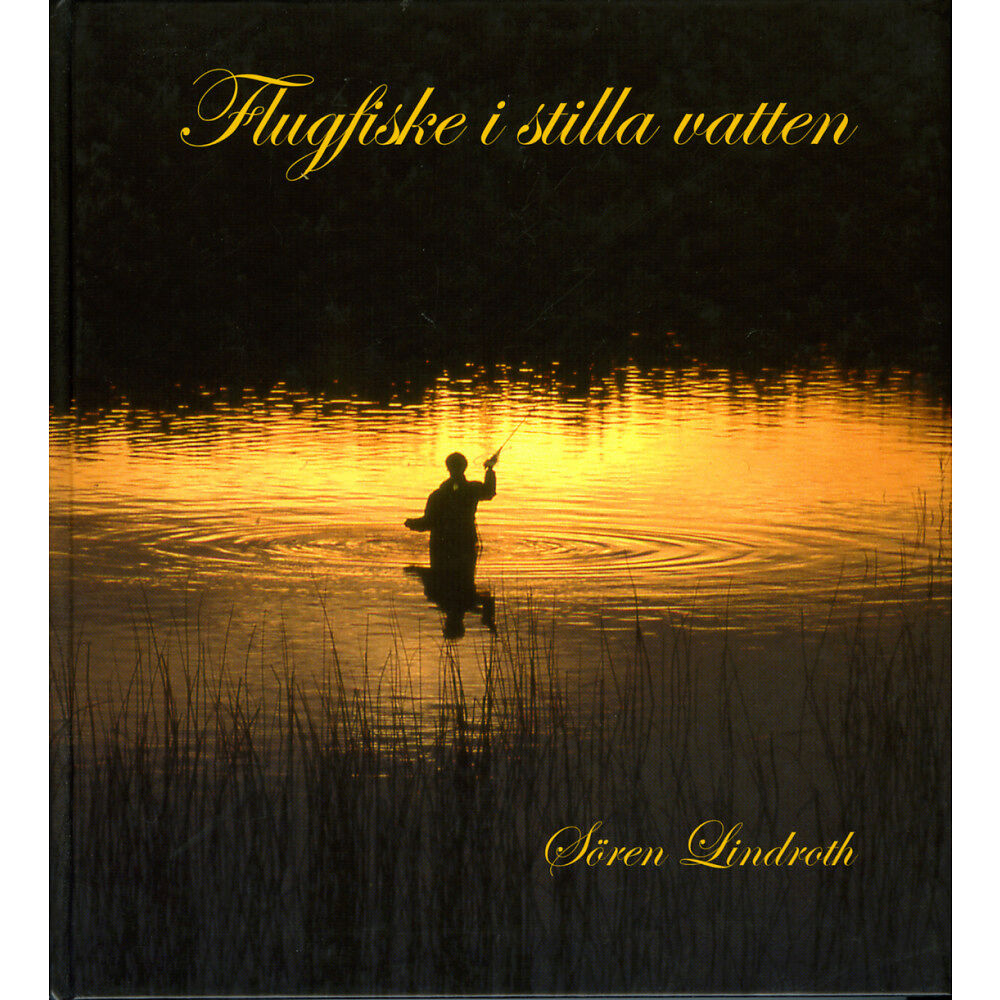 Sören Lindroth Flugfiske i stilla vatten (inbunden)