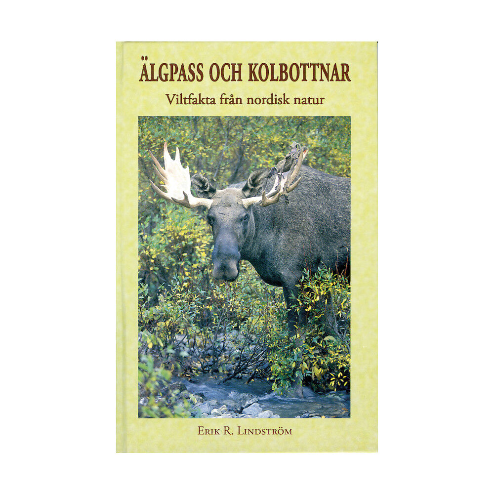 Erik R. Lindström Älgpass och kolbottnar - Viltfakta från nordisk natur (inbunden)