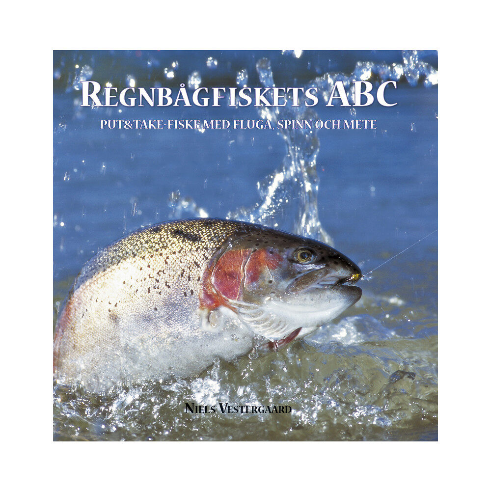 Bokförlaget Settern Regnbågfiskets ABC : put och take-fiske med fluga, spinn och mete (inbunden)