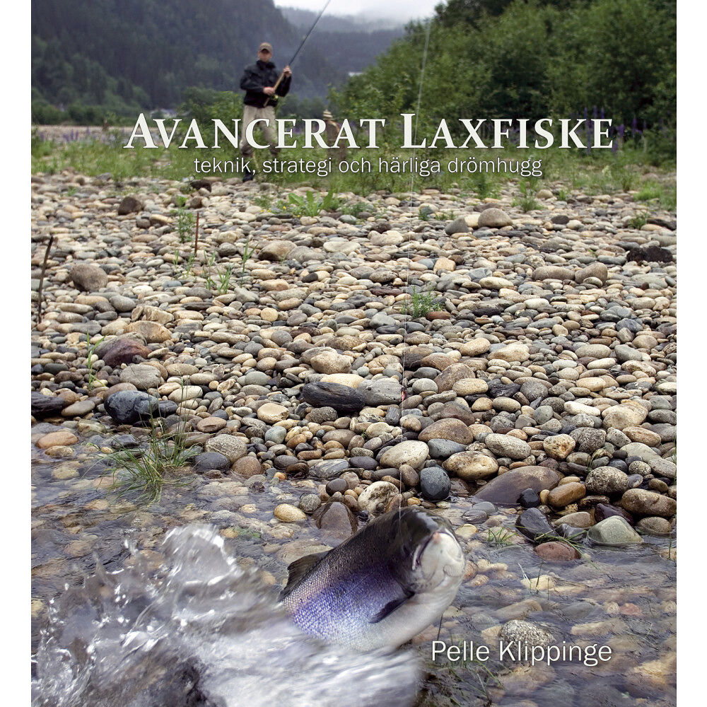 Bokförlaget Settern Avancerat laxfiske : teknik, strategi och drömhugg (inbunden)