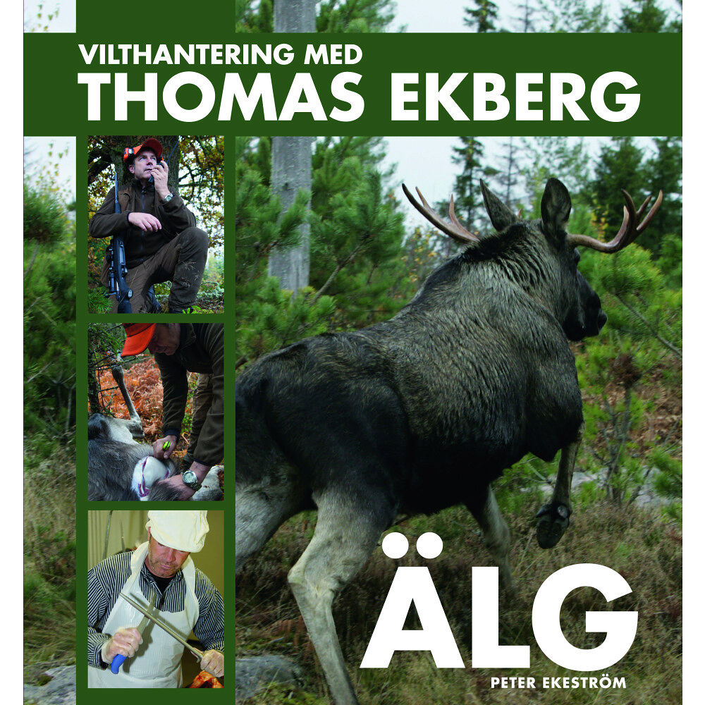 Bokförlaget Settern Vilthantering med Thomas Ekberg : älg (inbunden)