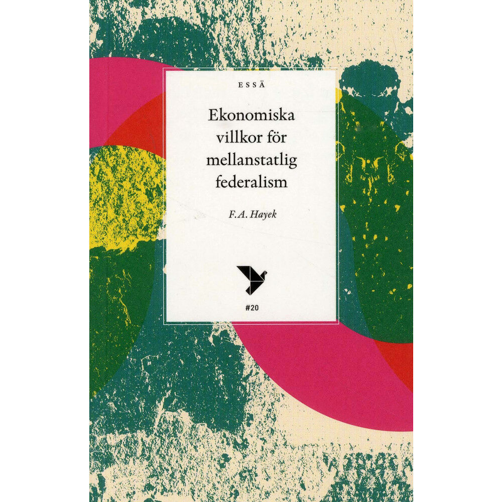 F.A Hayek Ekonomiska villkor för mellanstatlig federalism (häftad)