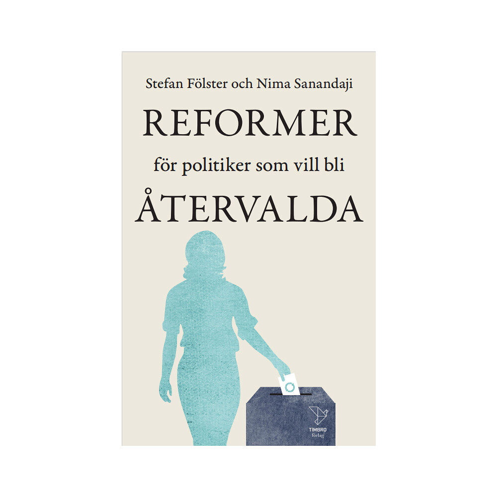 Stefan Fölster Reformer för politiker som vill bli återvalda (bok, storpocket)