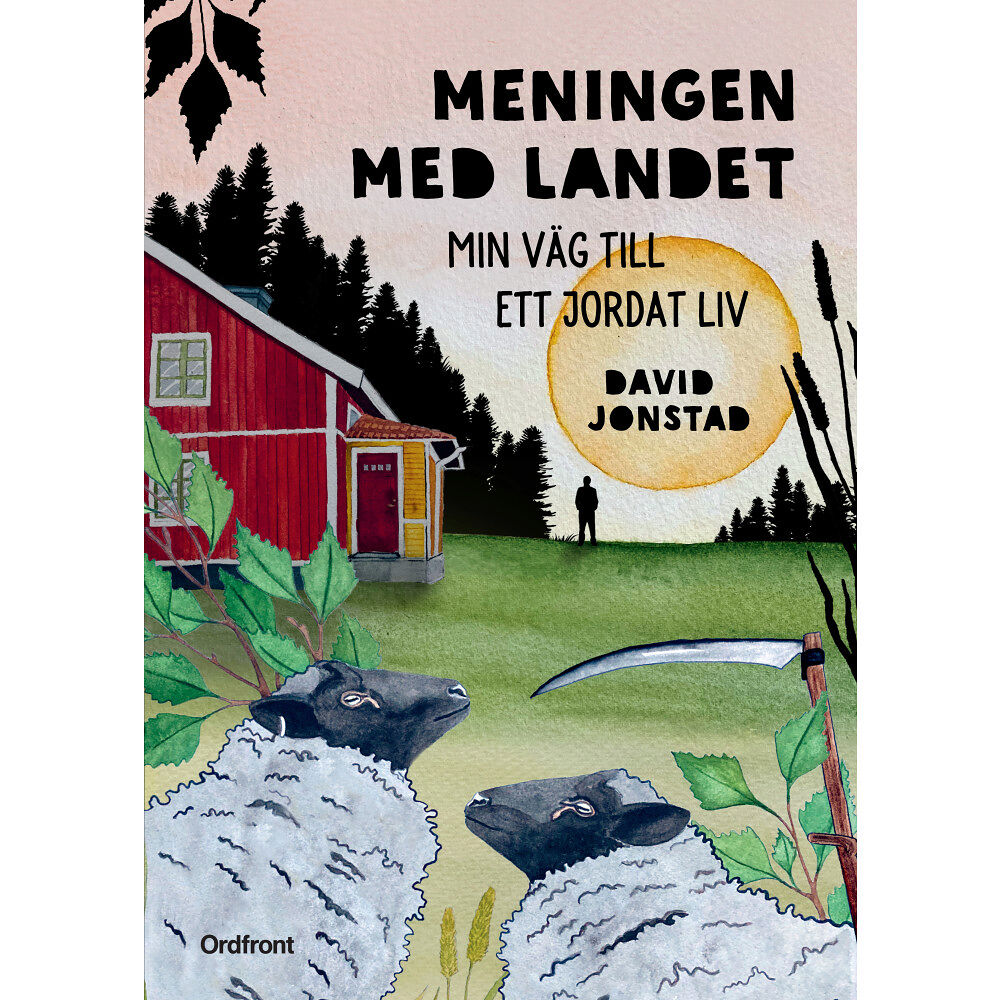David Jonstad Meningen med landet : min väg till ett jordat liv (inbunden)
