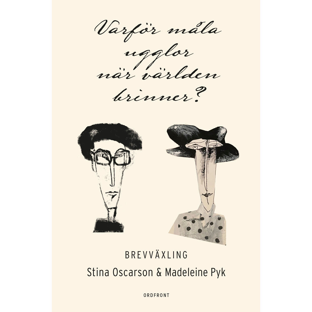 Stina Oscarson Varför måla ugglor när världen brinner? (inbunden)