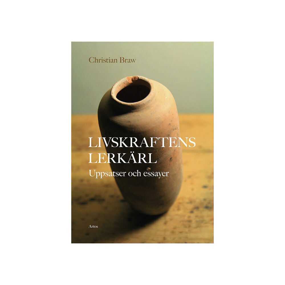 Christian Braw Livskraftens lerkärl : Uppsatser och essayer (bok, flexband)