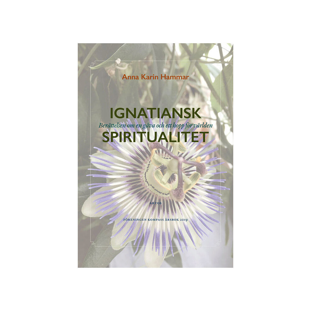 Anna Karin Hammar Ignatiansk Spiritualitet : berättelsen om en gåva och ett hopp för världen (bok, danskt band)