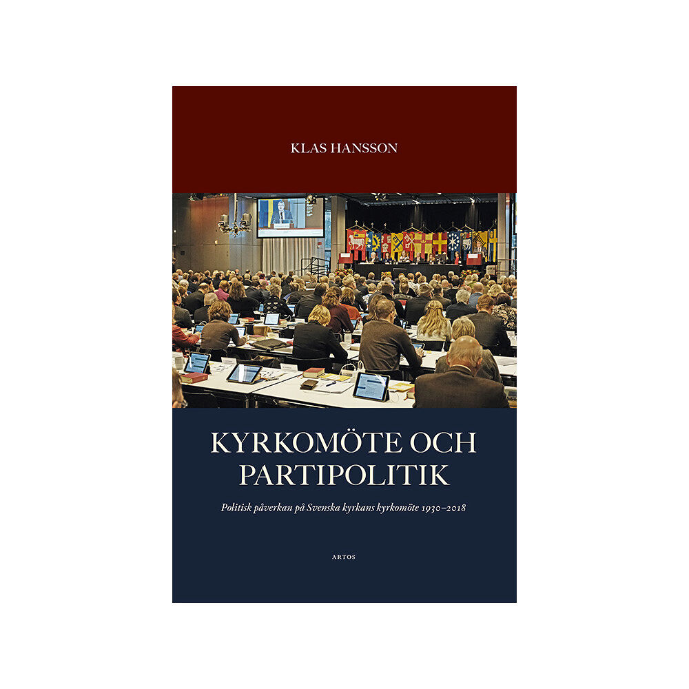 Klas Hansson Kyrkomöte och partipolitik : politisk påverkan på Svenska kyrkans kyrkomöte 1930 - 2018 (bok, danskt band)