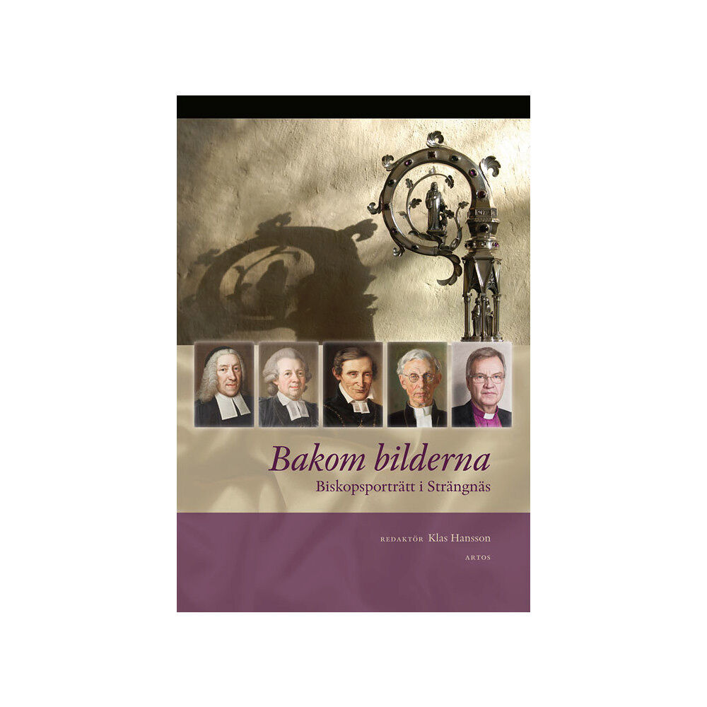 Klas Hansson Bakom bilderna : biskopsporträtt i Strängnäs (inbunden)