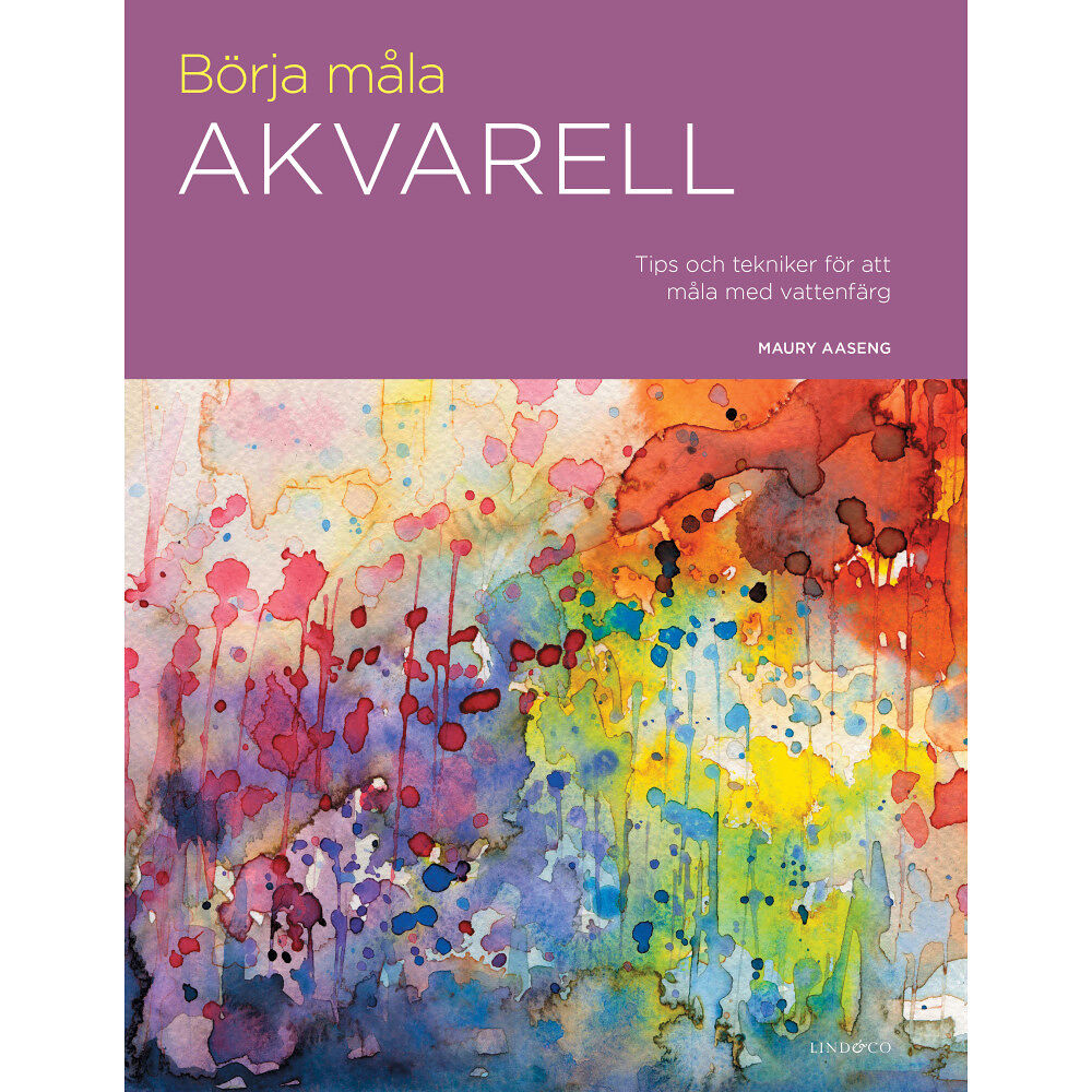 Maury Aaseng Börja måla akvarell : tips och tekniker för att måla med vattenfärg (inbunden)