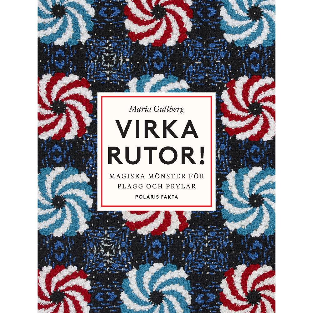 Maria Gullberg Virka rutor : magiska mönster för plagg och prylar (inbunden)