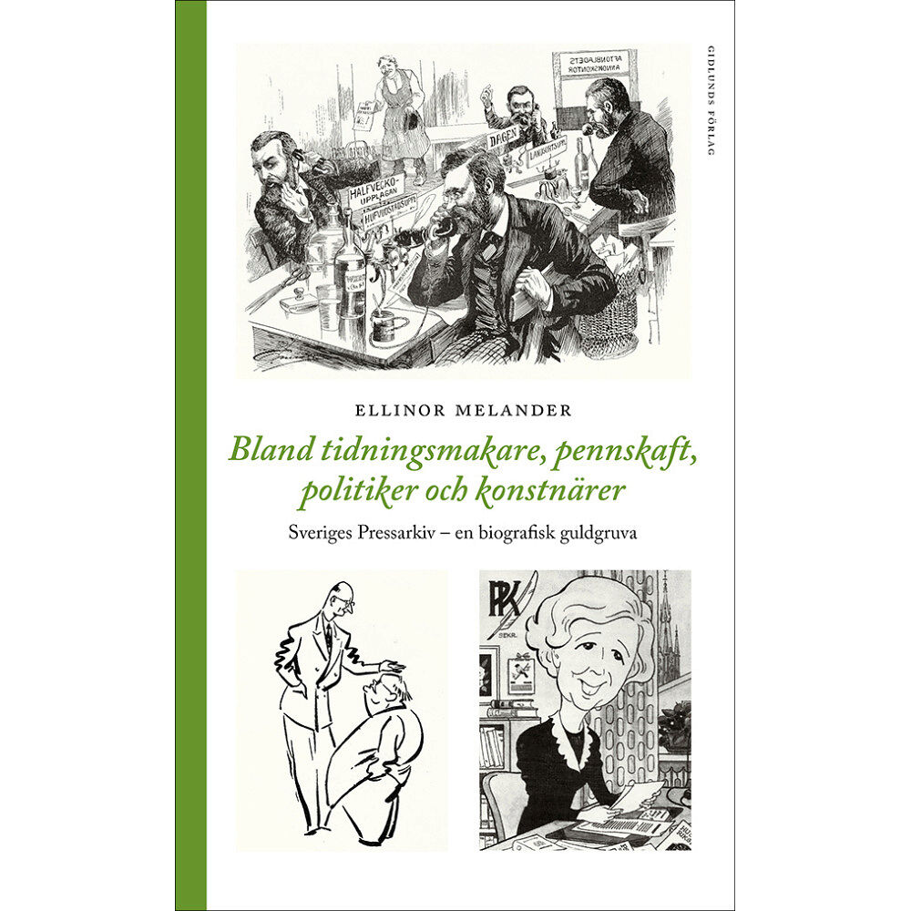 Ellinor Melander Bland tidningsmakare, pennskaft, politiker och konstnärer : Sveriges Pressarkiv - en biografisk gukdgruva (inbunden)
