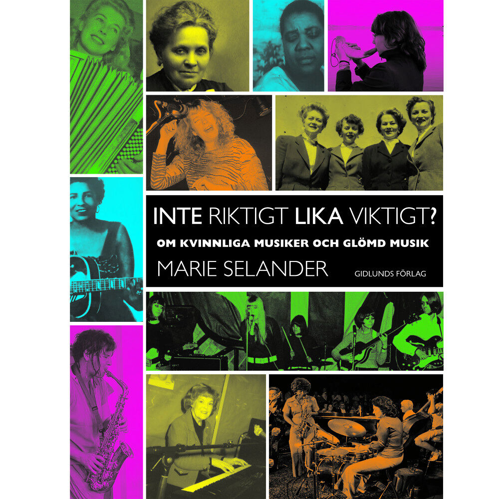 Marie Selander Inte riktigt lika viktigt?: om kvinnliga musiker och glömd musik (bok, danskt band)