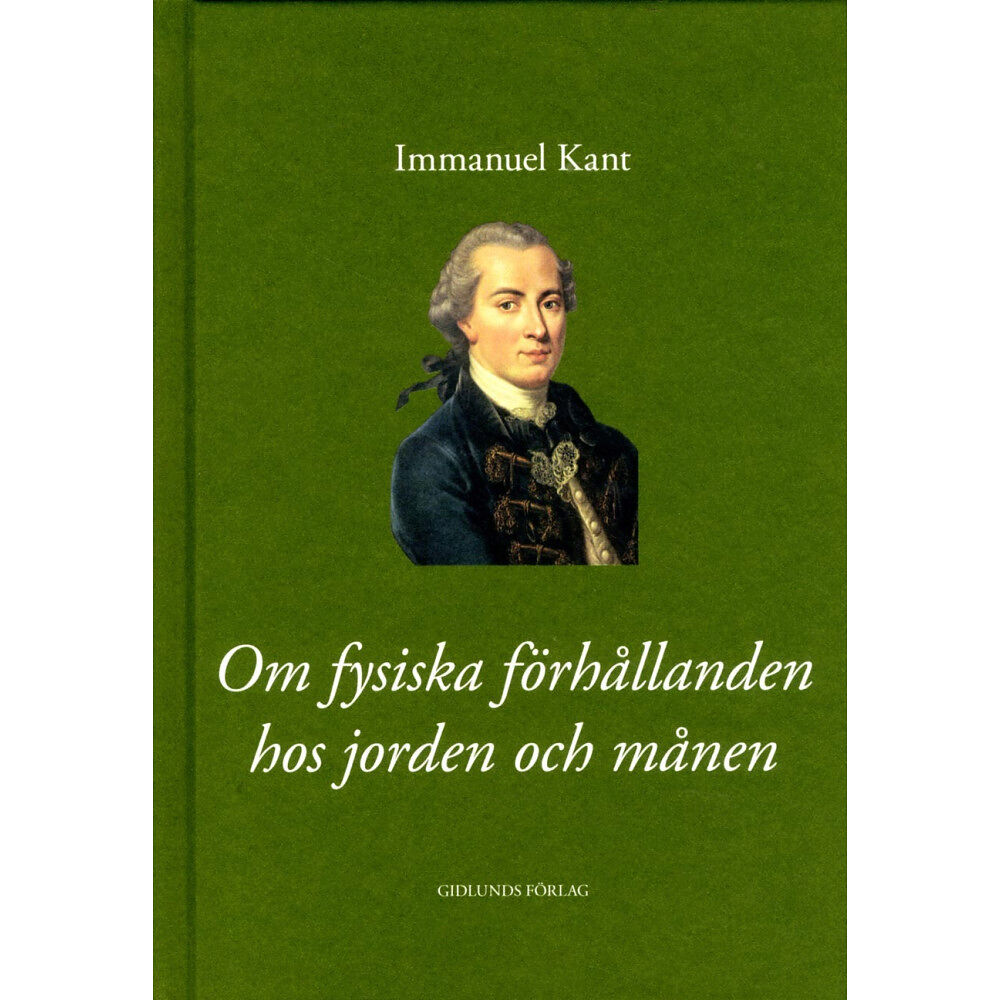 Immanuel Kant Om fysiska förhållanden hos jorden och månen (inbunden)