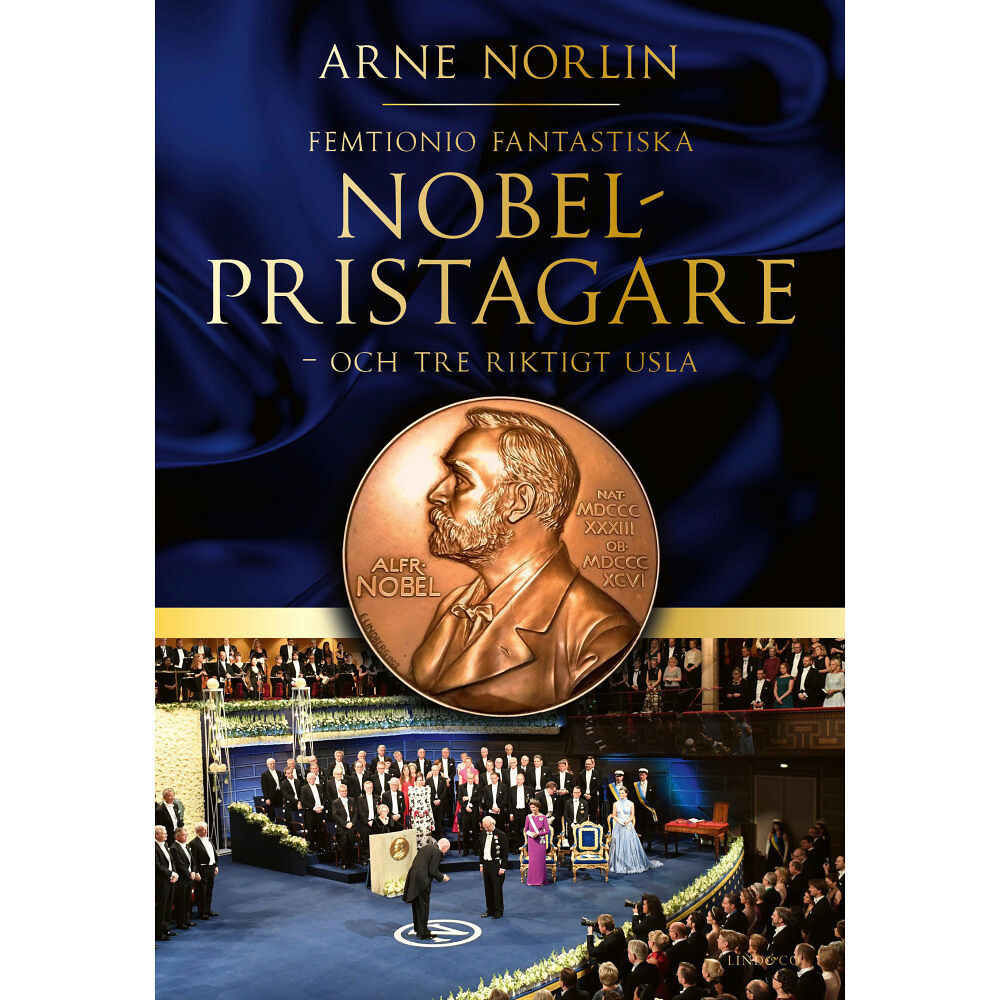 Arne Norlin Femtionio fantastiska Nobelpristagare - och tre riktigt usla (inbunden)