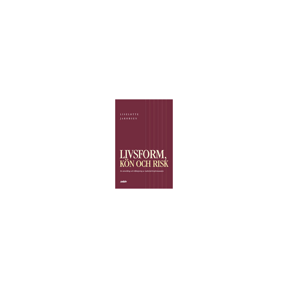 Liselotte Jakobsen Livsform, kön och risk : en utveckling och tillämpning av realistisk livsfo (häftad)