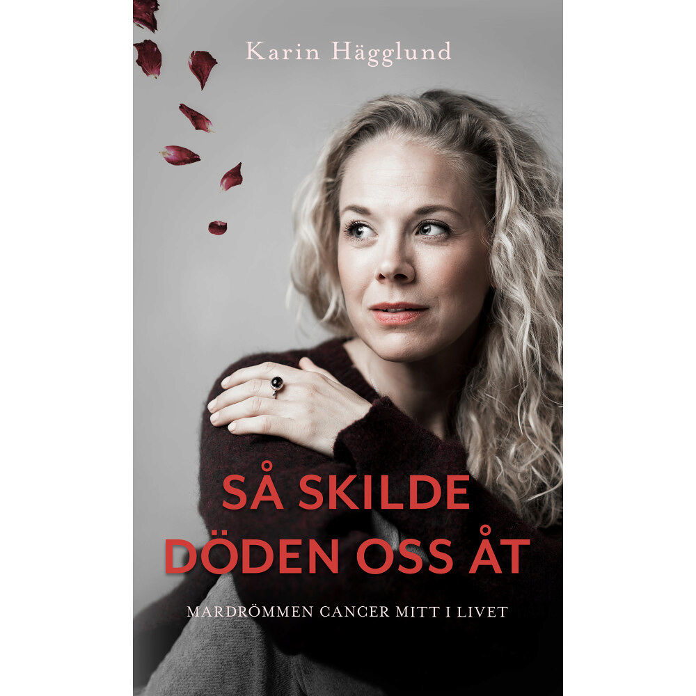 Karin Hägglund Så skilde döden oss åt : mardrömmen - cancer mitt i livet (pocket)