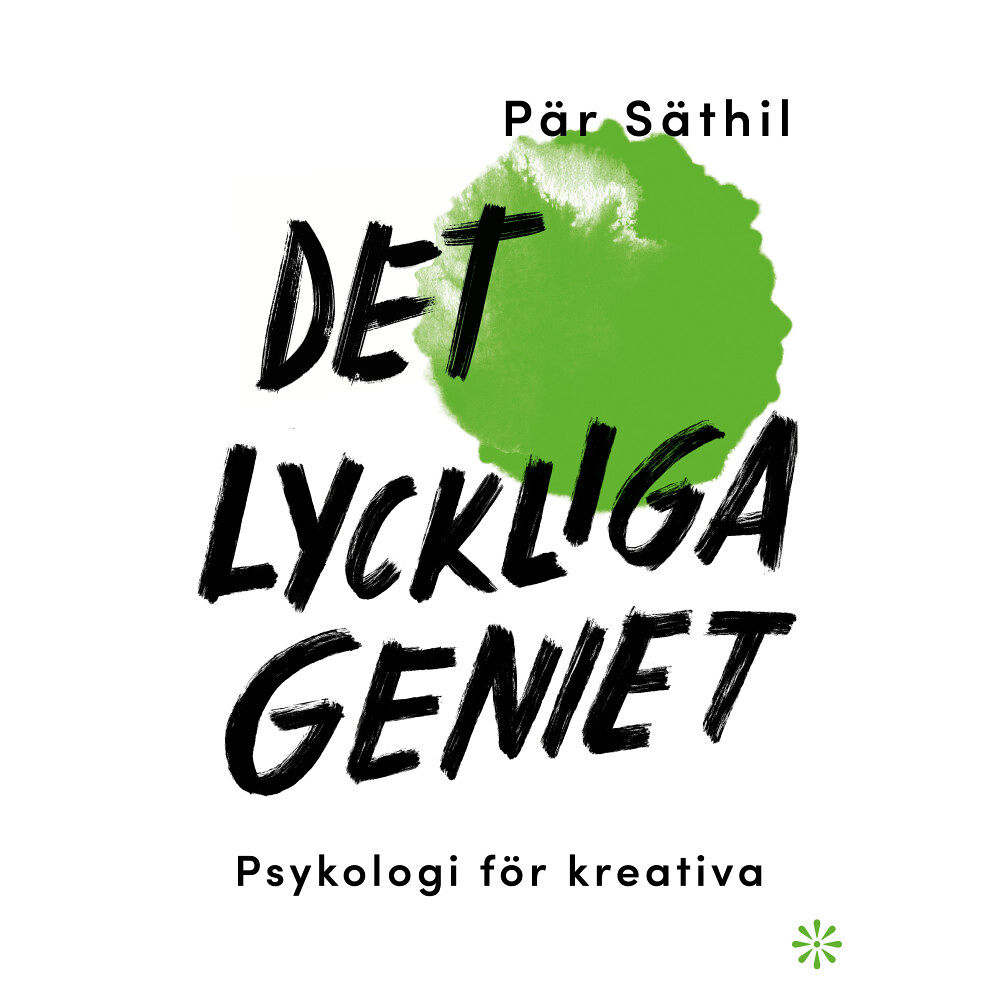 Pär Säthil Det lyckliga geniet : psykologi för kreativa (bok, flexband)