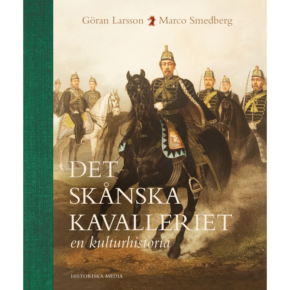 Göran Larsson Det skånska kavalleriet : en kulturhistoria (bok, halvklotband)