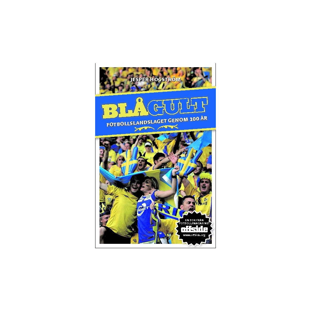 Jesper Högström Blågult : fotbollslandslaget genom 100 år (bok, danskt band)