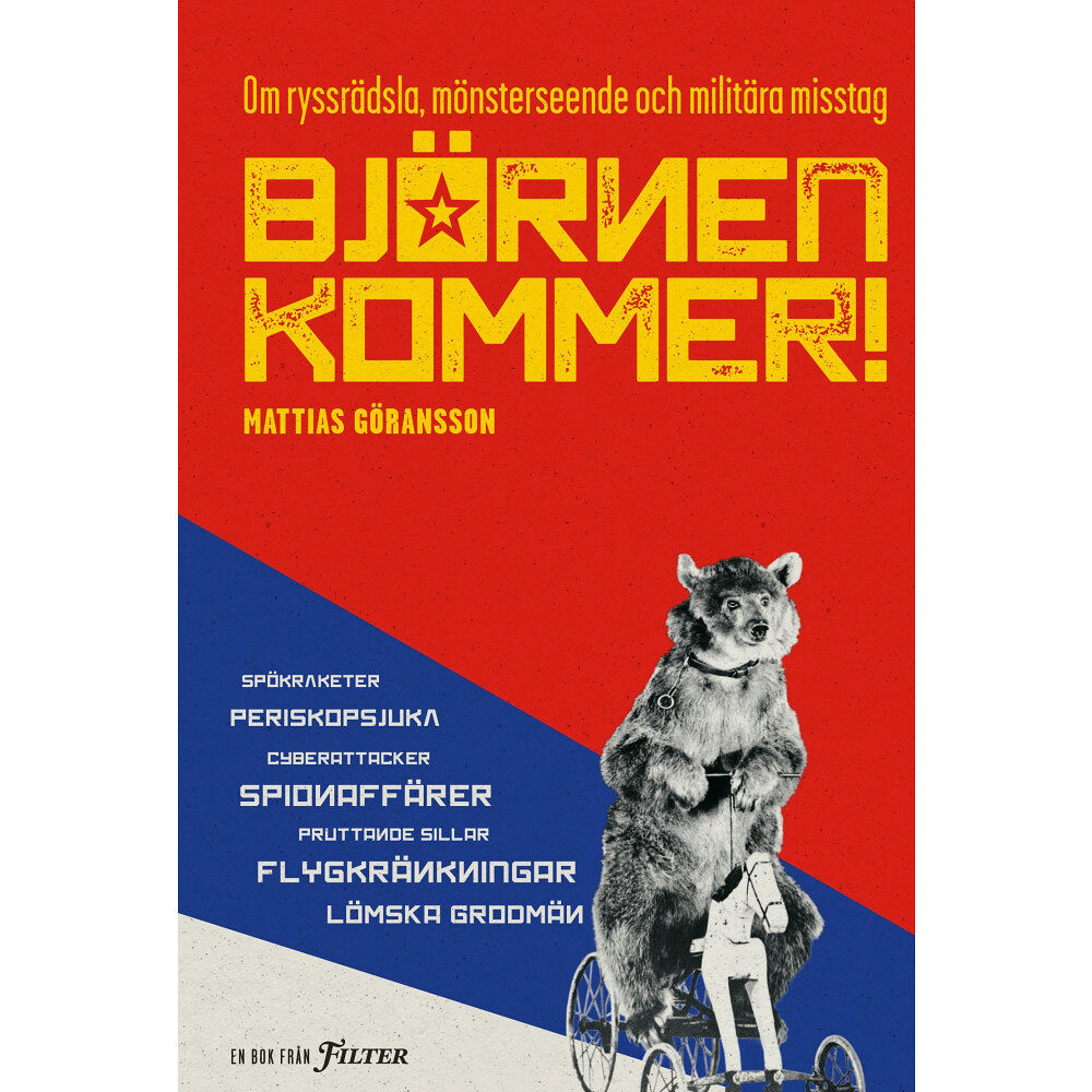 Mattias Göransson Björnen kommer! : om ryssrädsla, mönsterseende och militära misstag (inbunden)