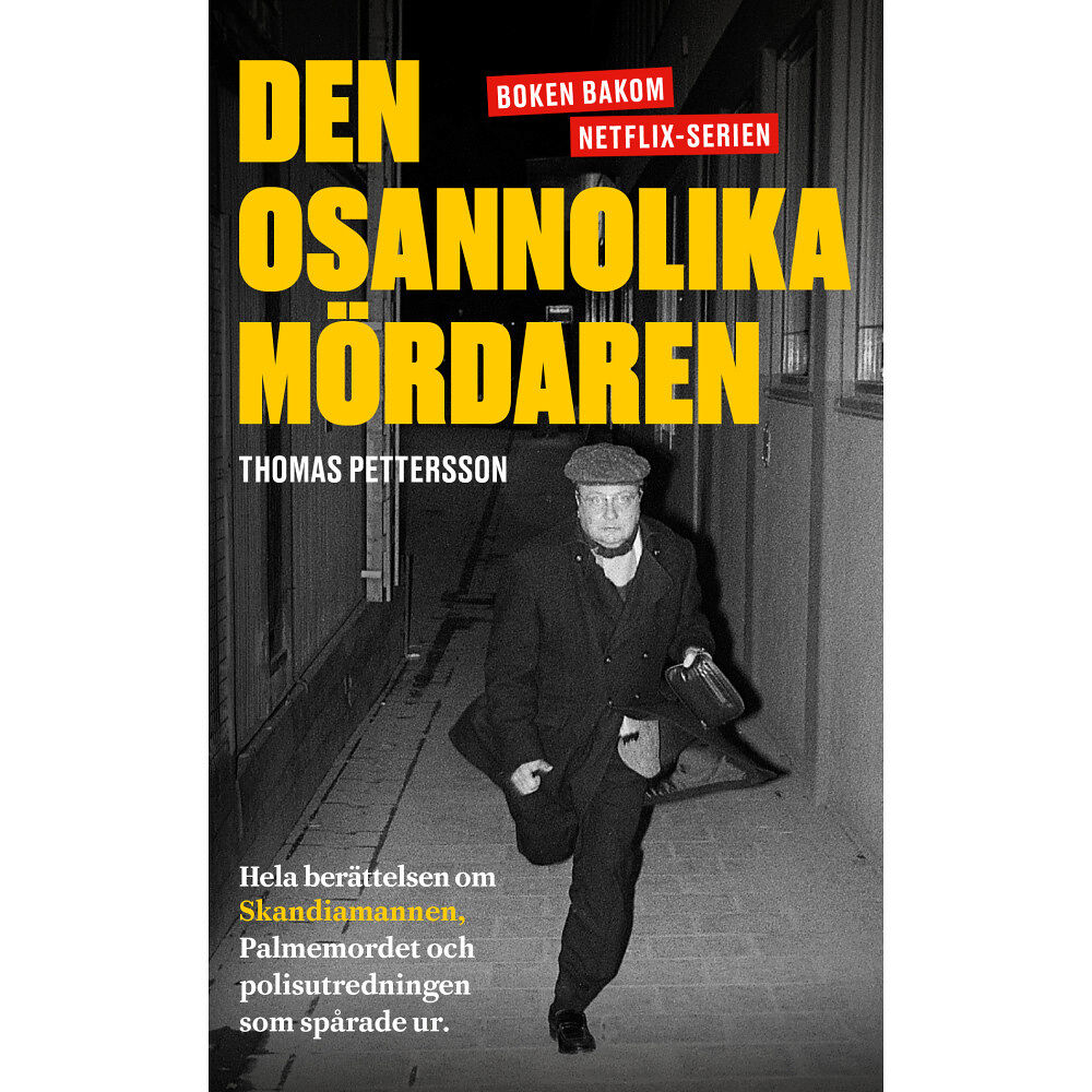 Thomas Pettersson Den osannolika mördaren : hela berättelsen om Skandiamannen, Palmemordet och polisutredningen som spårade ur (pocket)