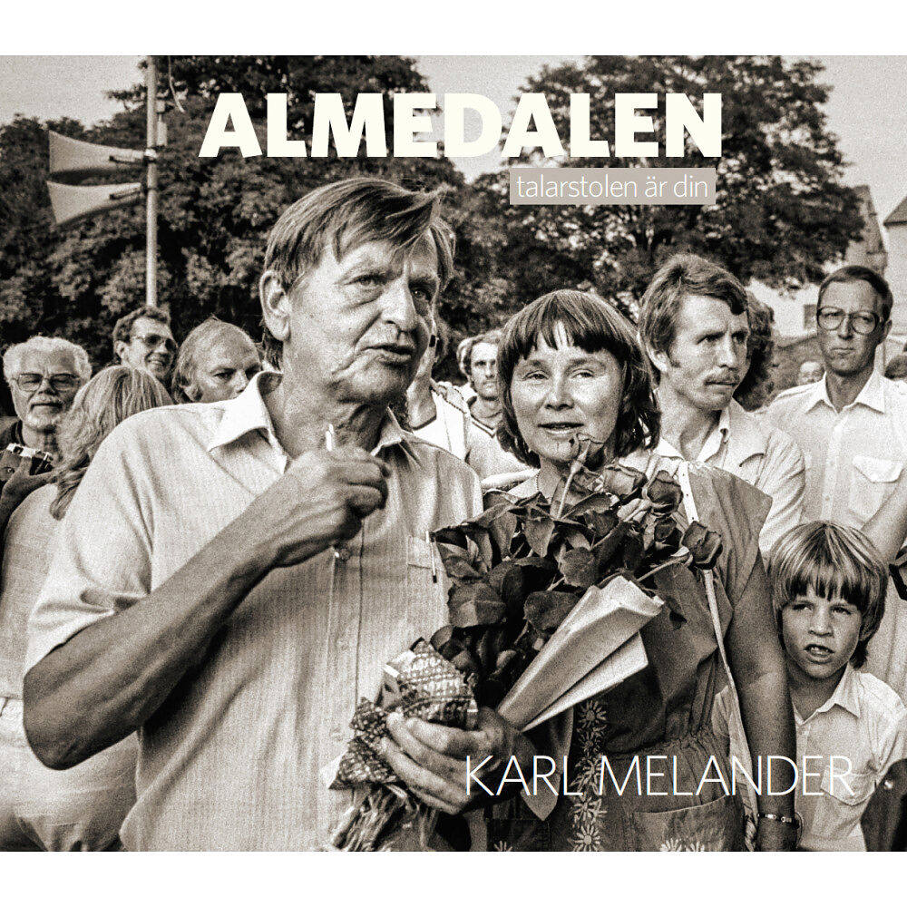 Karl Melander Almedalen : talarstolen är din (inbunden)