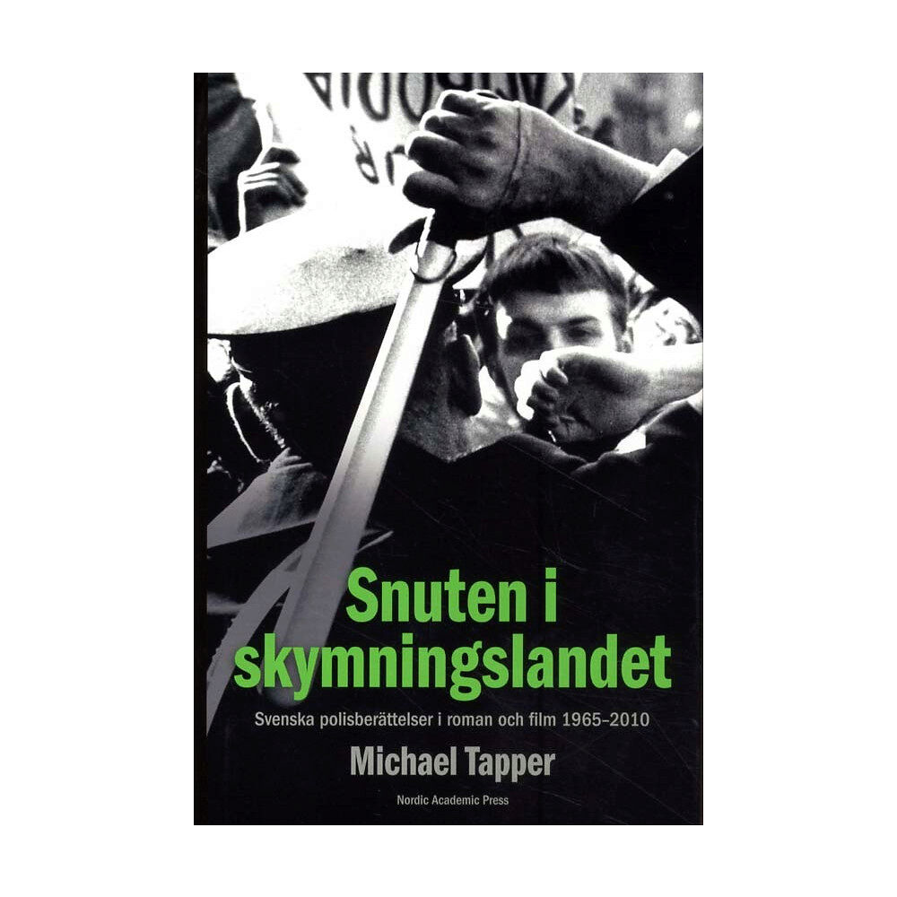Michael Tapper Snuten i skymningslandet : svenska polisberättelser i roman och film 1965-2010 (inbunden)