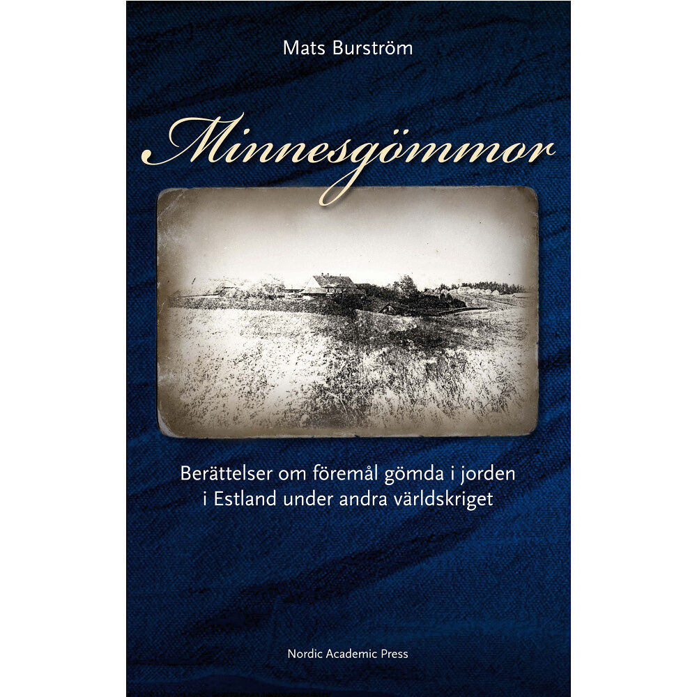 Nordic Academic Press Minnesgömmor : berättelser om föremål gömda i jorden i Estland under andra världskriget (inbunden)