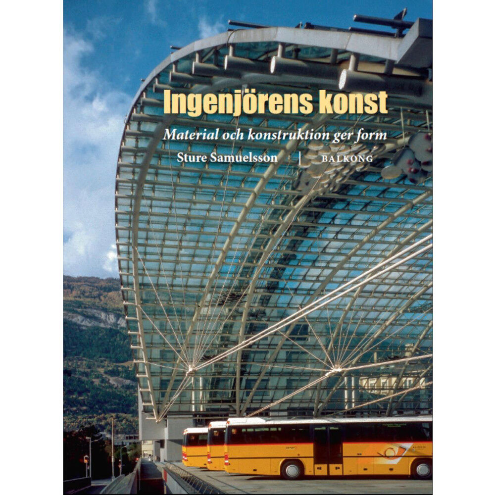 Sture Samuelsson Ingenjörens Konst : Material och konstruktion ger form (inbunden)