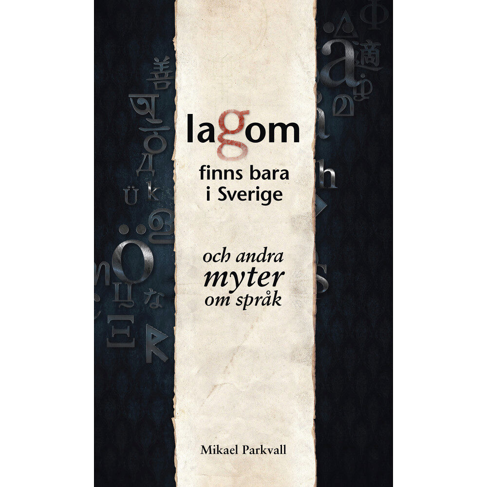 Mikael Parkvall Lagom finns bara i Sverige : och andra myter om språk (inbunden)