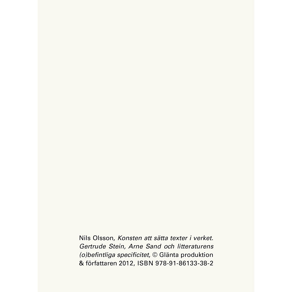 Nils Olsson Konsten att sätta texter i verket. Gertrud Stein, Arne Sand och litteraturens (o)befintliga språk (häftad)